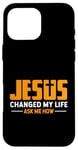 Coque pour iPhone 16 Pro Max Jésus a changé ma vie Demandez-moi comment Jésus a fait preuve de foi chrétienne