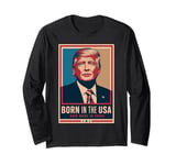 Born In The USA Hair Made In China Trump Long Sleeve T-Shirt