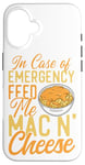 iPhone 16 Mac And Cheese In Case Of Emergency Feed Me Mac & Cheese Case