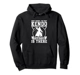 Don't worry the best Kendo fighter is there - Kendo Fighter Pullover Hoodie