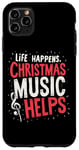 iPhone 11 Pro Max Cute Musical Christmas Life Happens Christmas Music Helps Case