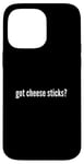 iPhone 14 Pro Max Got Cheese Sticks Funny Cheese Stick Lover Case