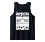 3D Printing is post apocalyptic Survival Skill 3D Printer Tank Top