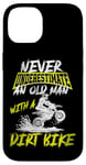 iPhone 14 Never Underestimate An Old Man With A Dirt Bike Grandpa Case