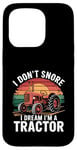 Coque pour iPhone 15 Pro Je ne ronfle pas, je rêve que je suis un tracteur