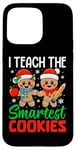 iPhone 15 Pro Max I Teach The Smartest Cookies Gingerbread Teacher Christmas Case