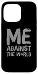 iPhone 14 Pro Max Sarcastic Funny Proud People Text Quote Me Against The World Case