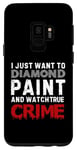 Coque pour Galaxy S9 Je veux juste peindre au diamant et regarder True Crime