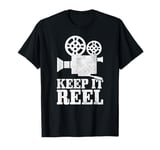 Keep It Reel Movie Director Film Camera Filmmaker Funny Gift T-Shirt