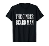 The Ginger Beard Man Beard Hairdresser Barber Redhead Ireland T-Shirt