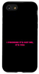 Coque pour iPhone SE (2020) / 7 / 8 Citation humoristique « I promise it's not me it's you »