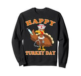 Happy Turkey Day Nurse Funny Nurse Turkey Thanksgiving Day Sweatshirt