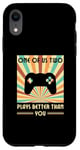 iPhone XR One Of Us Two Plays Better Than You Gaming Gamer Case