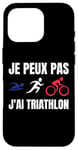 Coque pour iPhone 16 Pro Je Peux Pas J'ai Triathlon sport triathlon Fan francophone