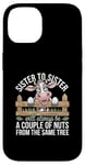 Coque pour iPhone 14 Sister to Sister We will Aways Be A Couple of Nuts