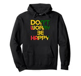 Don't Worry But Be Happy Rasta Reggae Pullover Hoodie