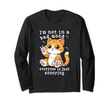 I'm Not In A Bad Mood Everyone Is Just Annoying Long Sleeve T-Shirt