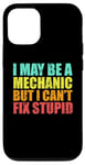 iPhone 12/12 Pro I May Be A Mechanic But I Can't Fix Stupid Sarcastic Car Case