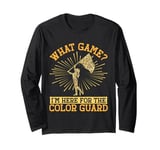 Color Guard Mom I'm Here For The Color Guard Long Sleeve T-Shirt