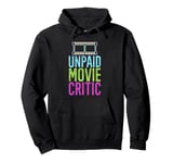 Unpaid Movie Critic Film Director Cinema Filmmaker Pullover Hoodie