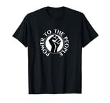 Power To The People T-Shirt