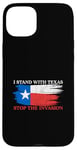 iPhone 15 Plus I Stand With Texas Stop the Invasion Case