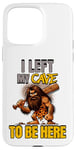 iPhone 15 Pro Max I Left My Cave To Be Here Man Cave Caveman Funny Husband Case