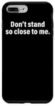 Coque pour iPhone 7 Plus/8 Plus Don’t Stand So Close To Me Distanciation Sociale Garde