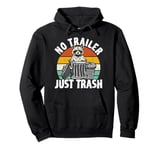 No trailer just trash Raccoon Trashcan Garbage Pullover Hoodie