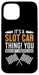 iPhone 15 It's a Slot Car Thing Minicar Slot Car RC Car Slotcar Case