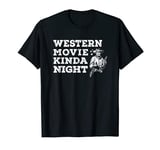 Western Movie Kinda Night Old Wild West Cowboys Binge Watch T-Shirt