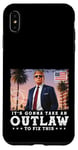 Coque pour iPhone XS Max Trump Felon 2024 - It's Gonna Take an Outlaw To Fix This