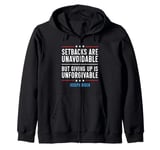 Setbacks Are Unavoidable But Giving Up Is Unforgivable Zip Hoodie