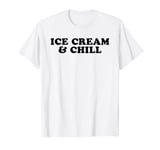 Ice Cream & Chill Tee Shirt T-Shirt