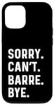 Coque pour iPhone 12/12 Pro Sorry Can't Barre Bye - Danse Entraînement Fitness Studio