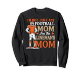 I'm not just any football mom i am the lineman's mom leopard Sweatshirt