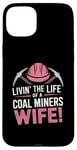 iPhone 15 Plus The Life Of A Coal Miners Wife Miner Mining Case