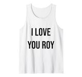 I Love You Roy Tank Top