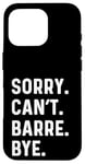 Coque pour iPhone 16 Pro Sorry Can't Barre Bye - Danse Entraînement Fitness Studio