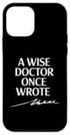 Coque pour iPhone 12 mini A Wise Doctor Once Wrote Blague Signature Medic Sarcastique Gag