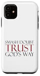 Coque pour iPhone 11 Smash Doubt Trust God's Way Jésus-Christ Foi chrétienne