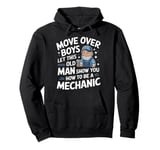 Mechanic Move Over Boys Let This Old Man Show You Pullover Hoodie