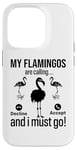 iPhone 14 Pro My Flamingos are calling, I must go - Funny Flamingo Case