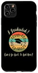 iPhone 11 Pro Max I Graduated Can! I Go Back To Bed Now, Funny Graduation Case