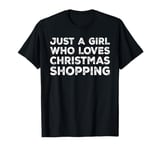 Just A Girl Who Loves Christmas Shopping, Funny Xmas Holiday T-Shirt