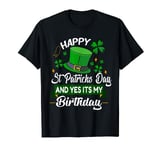 Happy St Patricks Day It's My Birthday Saint Patricks Day T-Shirt