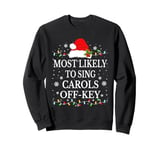 Most likely to sing Christmas carols off-key Sweatshirt