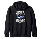 Chasing Giants The Tuna Hunter's Way Tuna Fishing Zip Hoodie