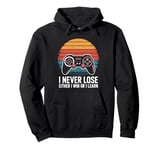 I Never Lose Either I Win Or I Learn Pullover Hoodie