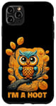 iPhone 11 Pro Max I'm A Hoot, Owl Pun Sarcastic Jokes Sayings Case